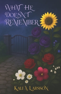 What He Doesn't Remember by Larsson, Kali A.