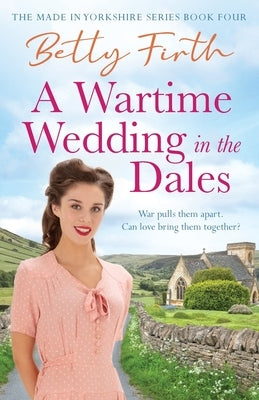A Wartime Wedding in the Dales by Firth, Betty
