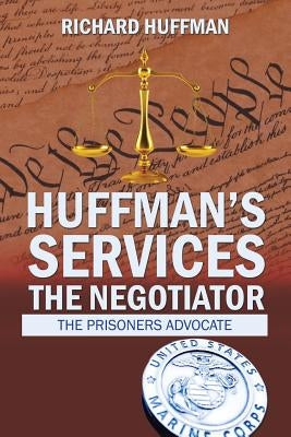 Huffman'S Services the Negotiator: Nationwide Sentence Reductions by Huffman, Richard