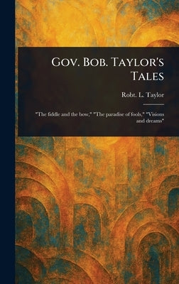 Gov. Bob. Taylor's Tales by Taylor, Robt L. (Robert Love)