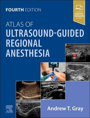 Atlas of Ultrasound-Guided Regional Anesthesia by Gray, Andrew T.