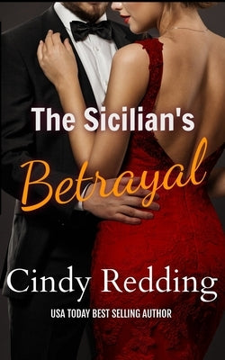 The Sicilian's Betrayal: A second chance romance and a secret child. by Redding, Cindy