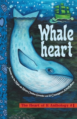 Whaleheart: The Heart of It Anthology #1 by Gonzalez, Maya Christina