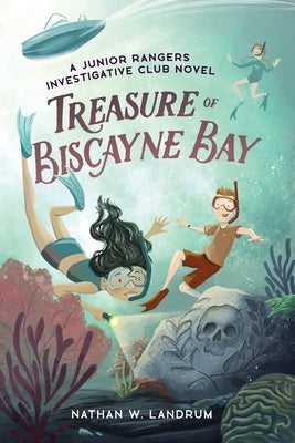 Treasure of Biscayne Bay: A Junior Rangers Investigative Club Novel by Landrum, Nathan W.