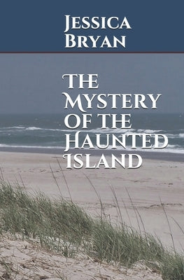 The Mystery of the Haunted Island by Bryan, Jessica
