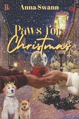 Paws for Christmas: A Ruff and Romantic Christmas by Swann, Anna