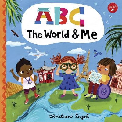 ABC for Me: ABC the World & Me: Let's Take a Journey Around the World from A to Z! by Engel, Christiane