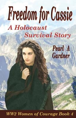 Freedom for Cassie: A Holocaust Survival Story by Gardner, Pearl a.