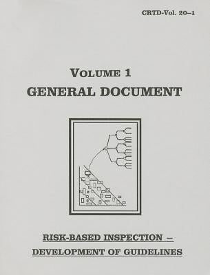 Risk-Based Inspection Development of Guidelines, General Document by Asme Research Task Force