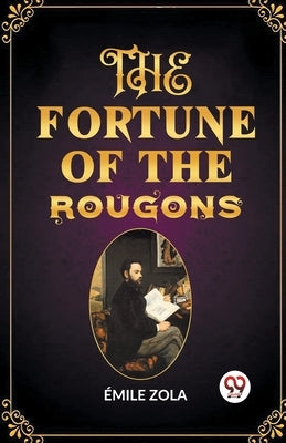 The Fortune of the Rougons by Zola, Emile
