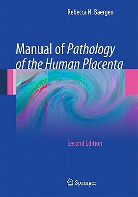 Manual of Pathology of the Human Placenta by Baergen, Rebecca N.