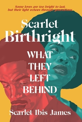 Scarlet Birthright: What They Left Behind by James, Scarlet Ibis