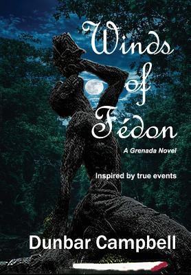 Winds of Fédon: A Grenada Novel by Campbell, Dunbar