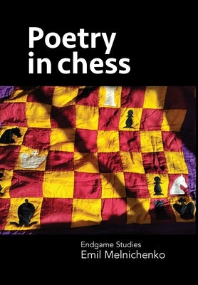 Poetry in chess: Endgame Studies by Melnichenko, Emil