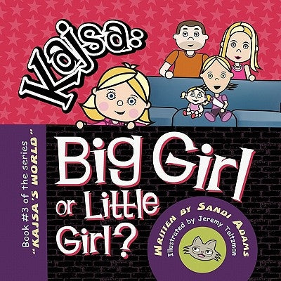 Kajsa...Big Girl/Little Girl: Book #3 of the series KAJSA'S WORLD by Adams, Sandi