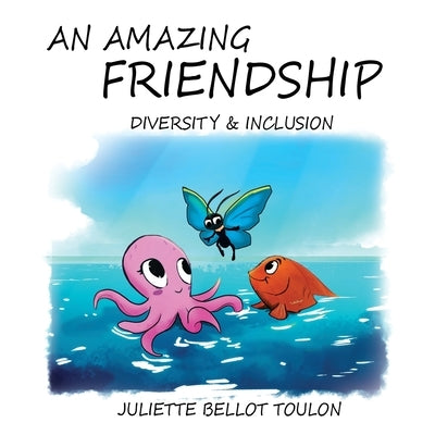 An Amazing Friendship: Diversity & Inclusion by Toulon, Juliette Bellot