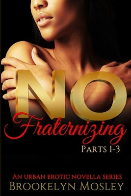 No Fraternizing Series by Mosley, Brookelyn