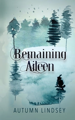 Remaining Aileen: Book One by Lindsey, Autumn
