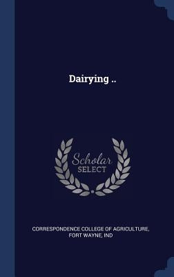 Dairying .. by Correspondence College of Agriculture, F