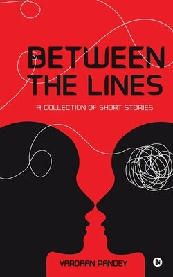Between the Lines: A Collection of Short Stories by Vardaan Pandey