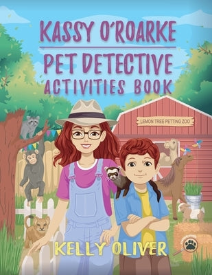 Kassy O'Roarke Pet Detective Activities Book by Oliver, Kelly