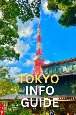 Tokyo Info Guide: Tips & Photos For Traveling in Japan by Su, Paul