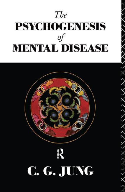 The Psychogenesis of Mental Disease by Hull, R. F. C.