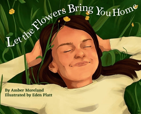 Let The Flowers Bring You Home by Moreland, Amber