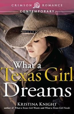 What a Texas Girl Dreams by Knight, Kristina