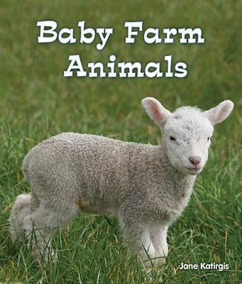 Baby Farm Animals by Katirgis, Jane