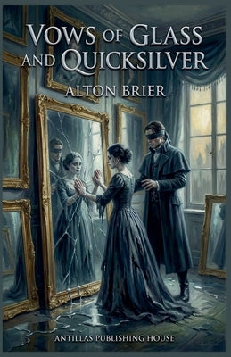 Vows of Glass and Quicksilver by Brier, Alton