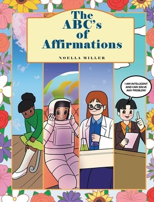 The ABC's of Affirmations by Miller, Noella