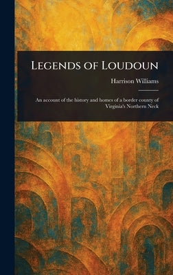 Legends of Loudoun by Williams, Harrison