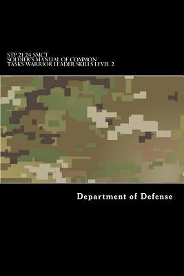 STP 21-24-SMCT Soldier's Manual of Common Tasks Warrior Leader Skills Level 2 by Anderson, Taylor