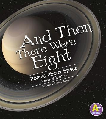 And Then There Were Eight: Poems about Space by Salas, Laura Purdie