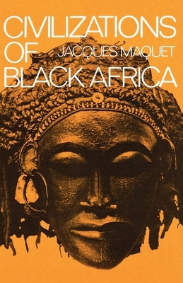 Civilizations of Black Africa by Maquet, Jacques