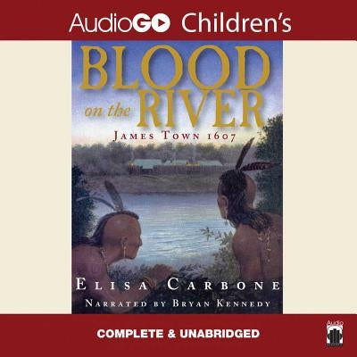 Blood on the River Lib/E: James Town 1607 by Carbone, Elisa