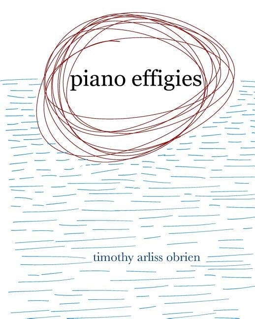 Piano Effigies: a book of piano music by Obrien, Timothy Arliss
