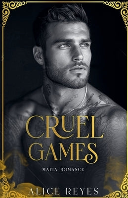 Cruel Games: Mafia Romance by Reyes, Alice