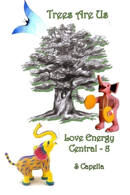 Trees Are Us: Love Energy Central 8 by Capella, S.