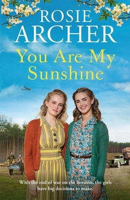 You Are My Sunshine: A Heartwarming Wartime Story of Friendship and Love by Archer, Rosie