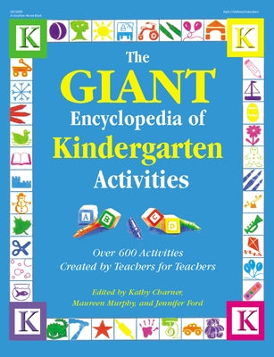 The Giant Encyclopedia of Kindergarten Activities: Over 600 Activities Created by Teachers for Teachers by Charner, Kathy