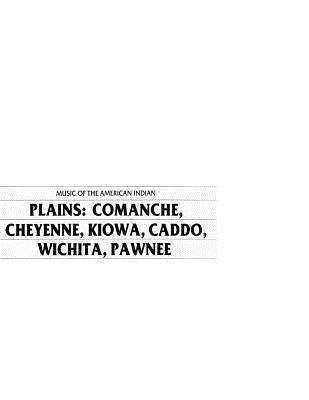 Music of the American Indian Plains: Comanche, Cheyenne, Kiowa, Caddo, Wichita, Pawnee by Penny Hill Press Inc
