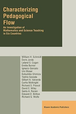 Characterizing Pedagogical Flow: An Investigation of Mathematics and Science Teaching in Six Countries by Schmidt, W. H.
