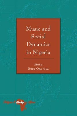Music and Social Dynamics in Nigeria by Holter, Knut