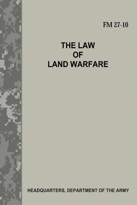 The Law of Land Warfare (FM 27-10) by Army, Department Of the