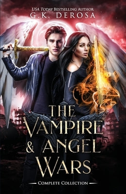 The Vampire & Angel Wars Complete Collection by DeRosa, G. K.