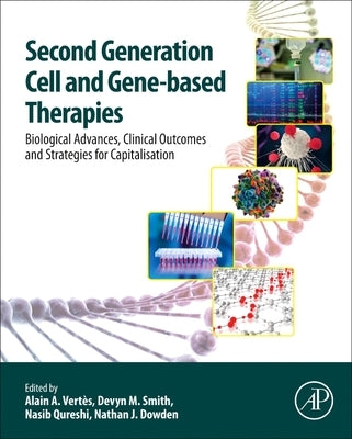 Second Generation Cell and Gene-Based Therapies: Biological Advances, Clinical Outcomes and Strategies for Capitalisation by Vertes, Alain