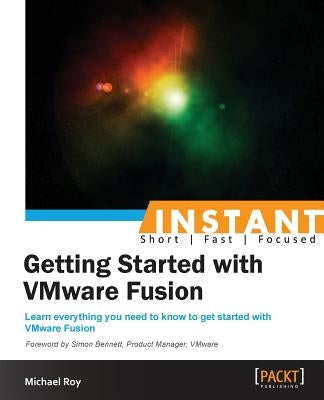 Instant Getting Started with VMware Fusion by Roy, Michael