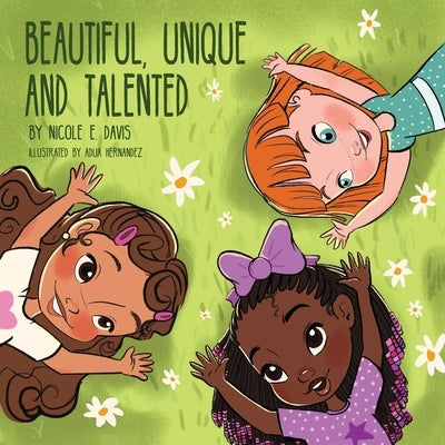 Beautiful, Unique and Talented by Davis, Nicole